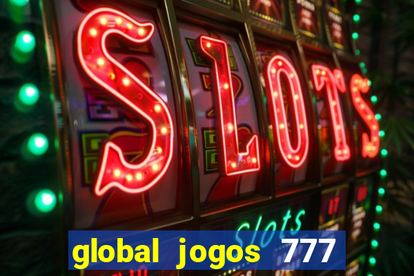 global jogos 777 paga mesmo